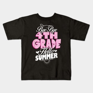 Last Day Of School Bye Bye 4Th Grade Hello Summer Girls Kids T-Shirt